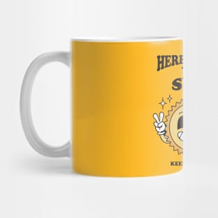 Here comes the sun keep shining Mug